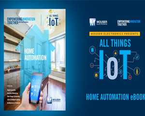 Mouser Electronics Debuts New E-Book on Home Automation